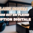 Abdelaziz NOUBLI – Le monde est en pleine disruption digitale