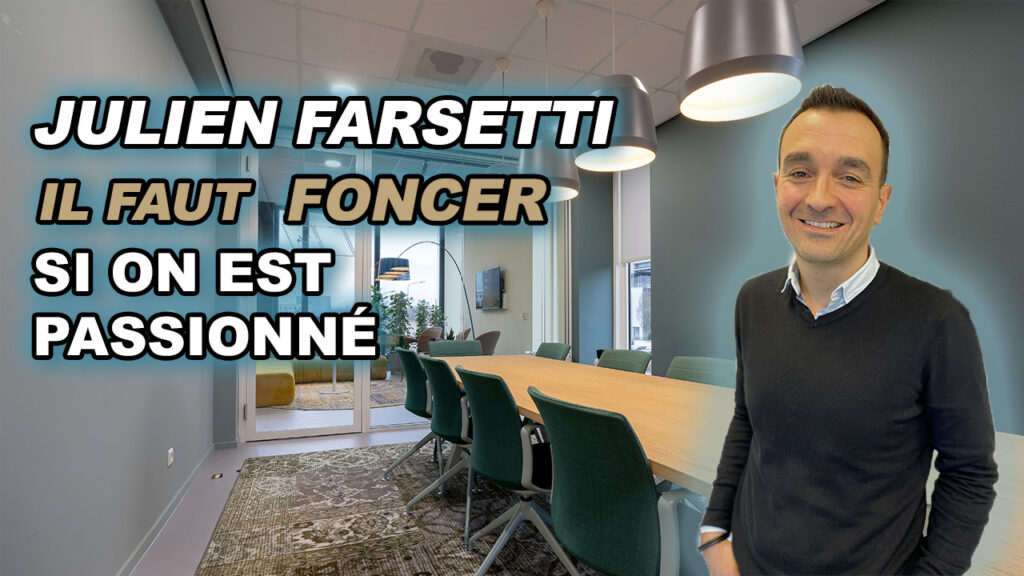 Julien Farsetti - Il faut foncer si on est passionné ! - Courtage Magazine
